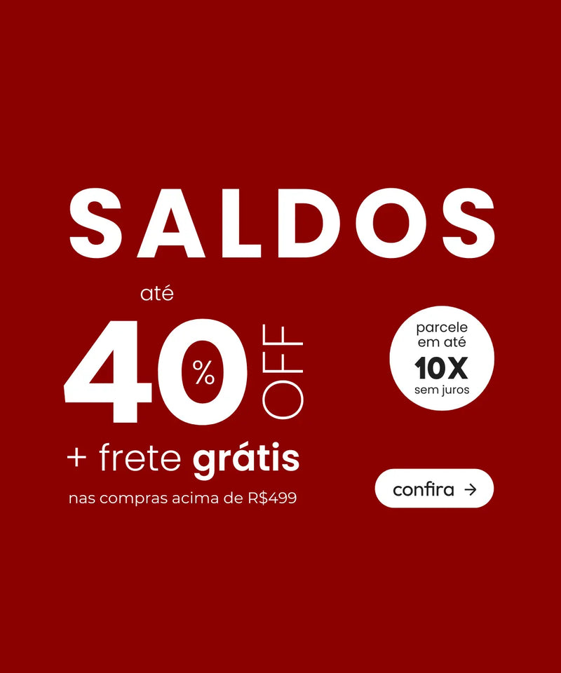 Saldos, até 40% OFF!